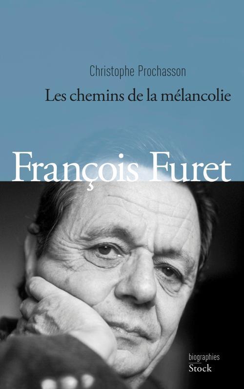FRANCOIS FURET - LES CHEMINS DE LA MELANCOLIE