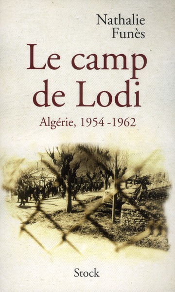 LE CAMP DE LODI - ALGERIE, 1954-1962