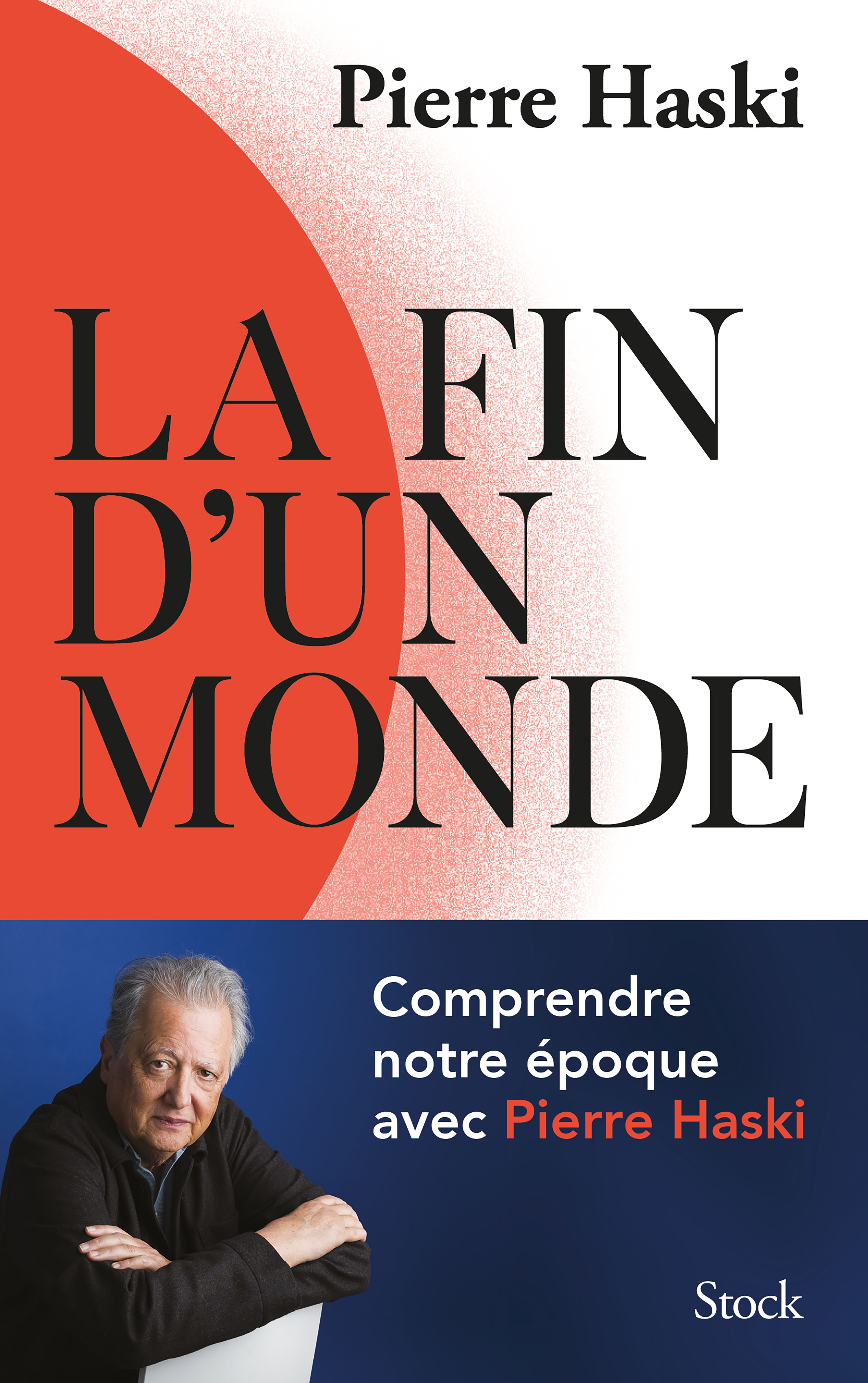 LA FIN D'UN MONDE - COMPRENDRE NOTRE EPOQUE AVEC PIERRE HASKI