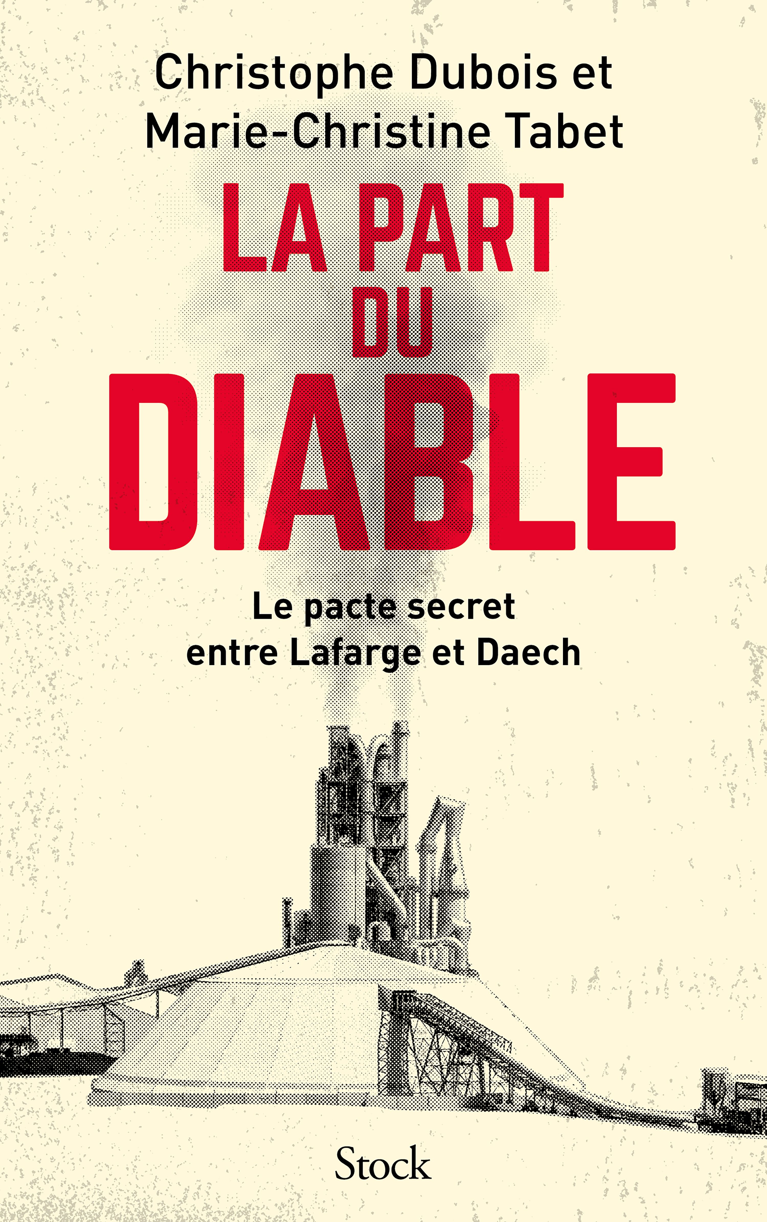 LA PART DU DIABLE - LE PACTE SECRET ENTRE LAFARGE ET DAECH