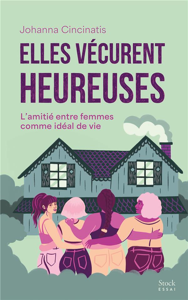 ELLES VECURENT HEUREUSES - L'AMITIE ENTRE FEMMES COMME IDEAL DE VIE