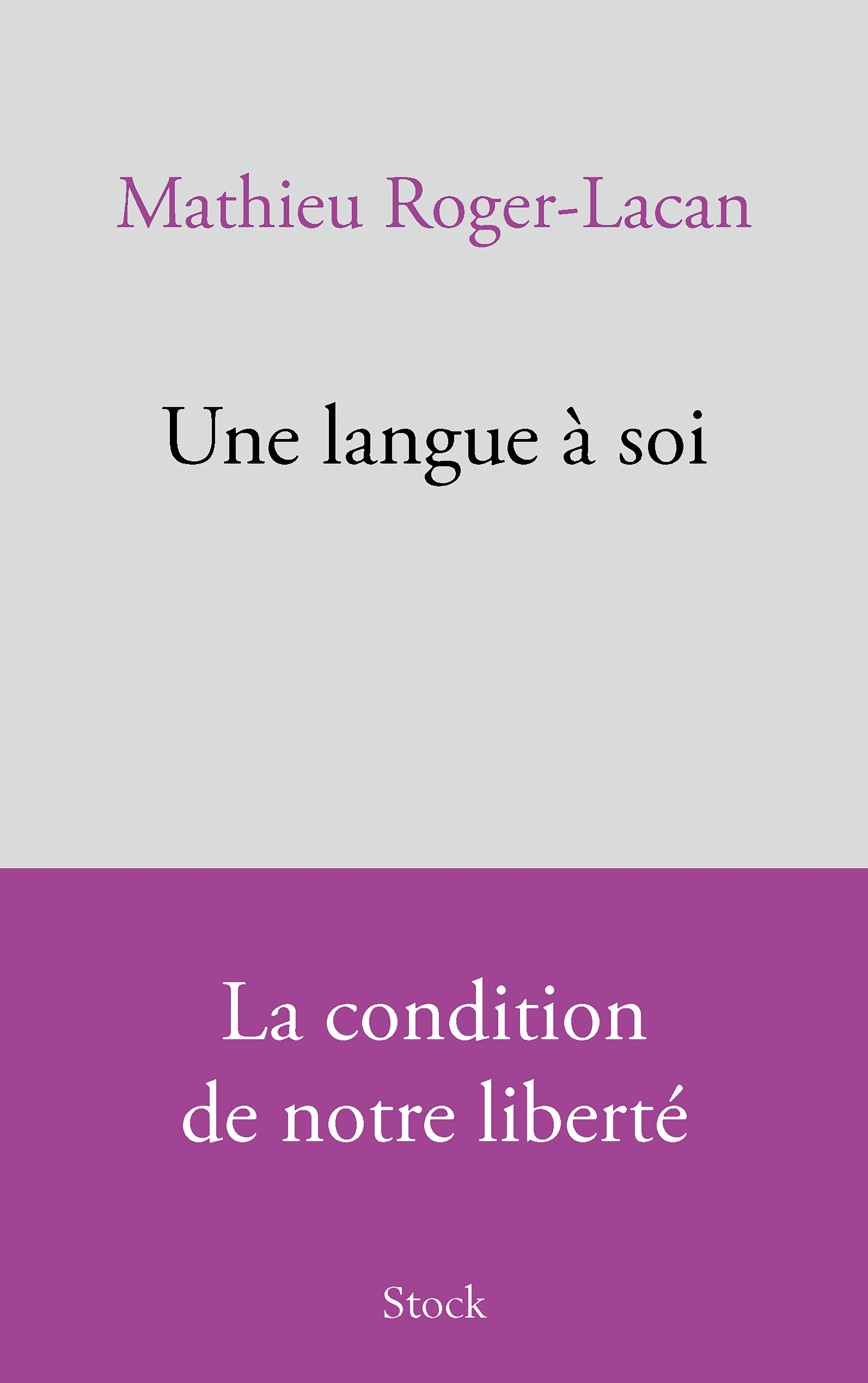 UNE LANGUE A SOI - LA CONDITION DE NOTRE LIBERTE