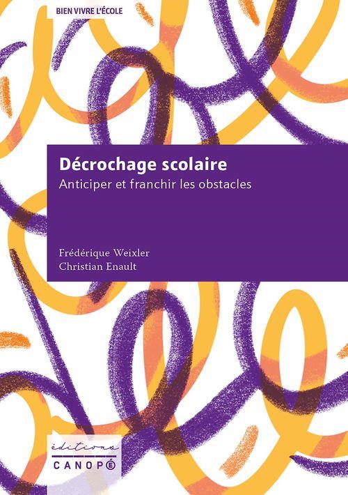 BIEN VIVRE L'ECOLE - DECROCHAGE SCOLAIRE - ANTICIPER ET FRANCHIR LES OBSTACLES