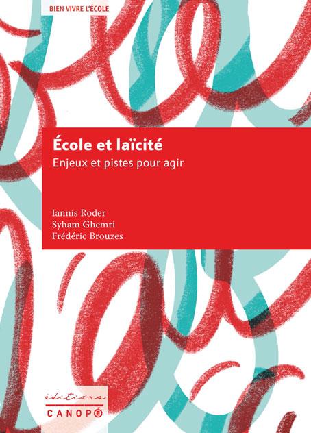 ECOLE ET LAICITE - ENJEUX ET PISTES POUR AGIR