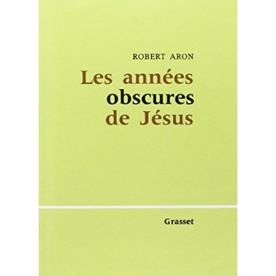 LES ANNEES OBSCURES DE JESUS
