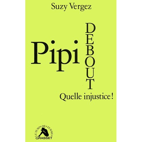 PIPI DEBOUT, QUELLE INJUSTICE !