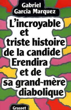 L'INCROYABLE ET TRISTE HISTOIRE DE LA CANDIDE ERENDIRA ET DE SA GRAND-MERE DIABOLIQUE