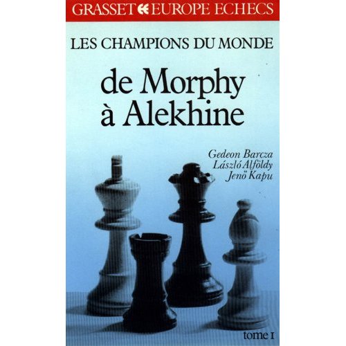 LES CHAMPIONS DU MONDE (T1) - DE MORPHY A ALEKHINE