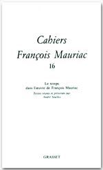 CAHIERS NUMERO 16 (1989) - LE TEMPS DANS L'OEUVRE DE FRANCOIS MAURIAC