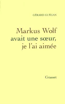 MARKUS WOLF AVAIT UNE SOEUR, JE L'AI AIMEE