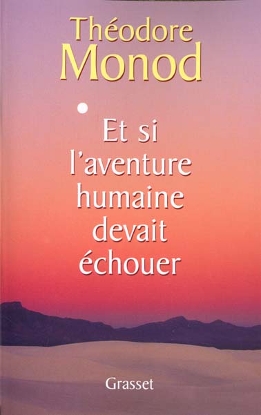ET SI L'AVENTURE HUMAINE DEVAIT ECHOUER