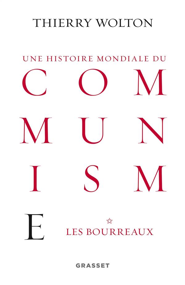 HISTOIRE MONDIALE DU COMMUNISME, TOME 1 - LES BOURREAUX