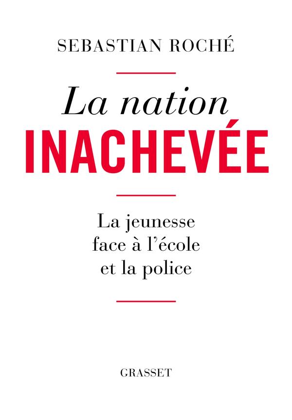 LA NATION INACHEVEE - LA JEUNESSE FACE A L'ECOLE ET LA POLICE