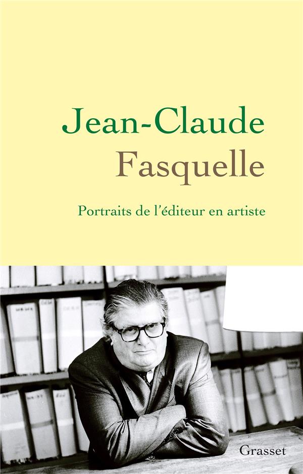 JEAN-CLAUDE FASQUELLE - PORTRAITS DE L'EDITEUR EN ARTISTE