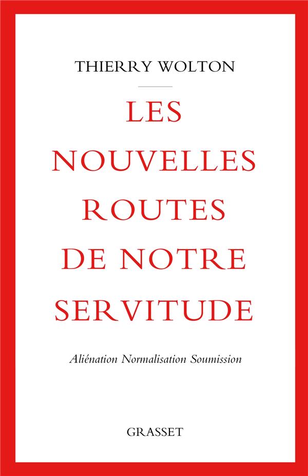 LES NOUVELLES ROUTES DE NOTRE SERVITUDE - ALIENATION, NORMALISATION, SOUMISSION