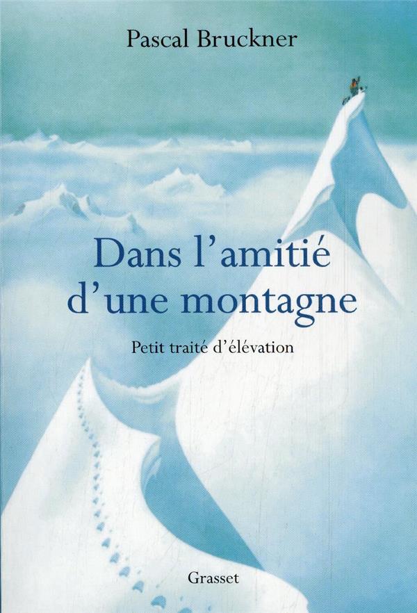 DANS L'AMITIE D'UNE MONTAGNE - PETIT TRAITE D'ELEVATION