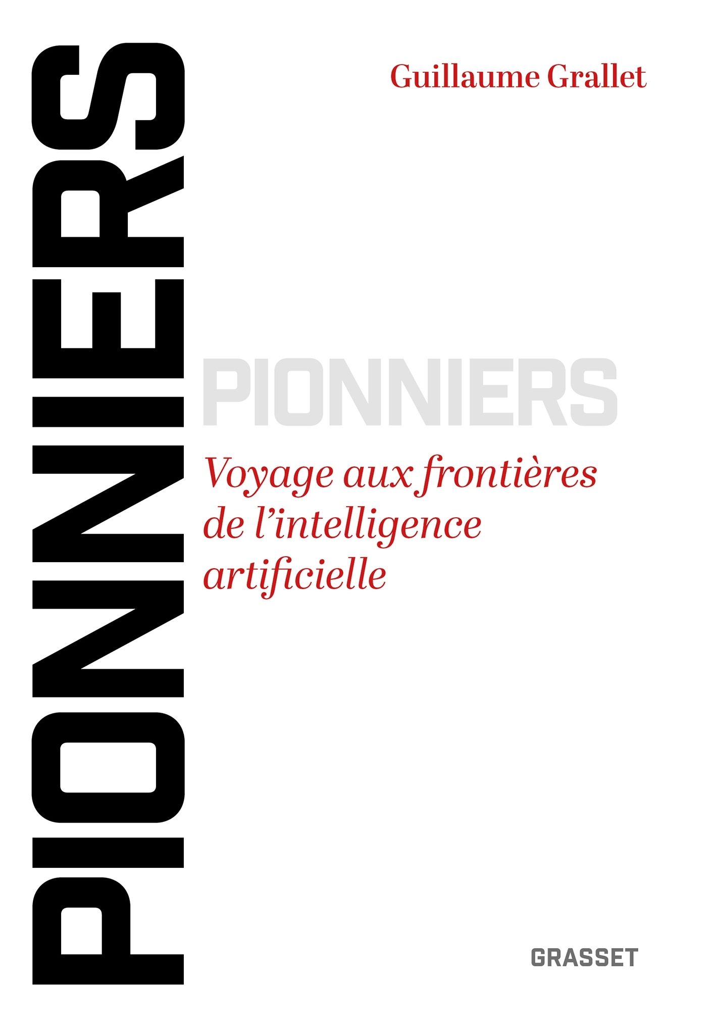 PIONNIERS - VOYAGE AUX FRONTIERES DE L'INTELLIGENCE ARTIFICIELLE