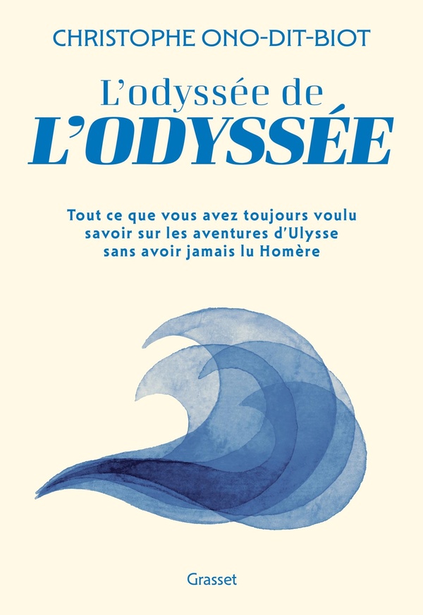 L'ODYSSEE DE L'ODYSSEE - TOUT CE QUE VOUS AVEZ TOUJOURS VOULU SAVOIR SUR LES AVENTURES D'ULYSSE SANS