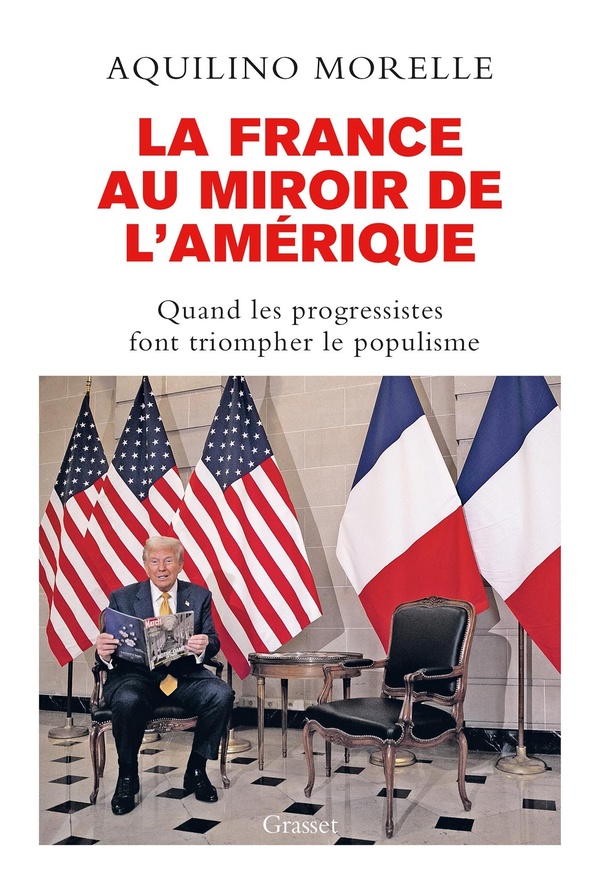 LA FRANCE AU MIROIR DE L'AMERIQUE - QUAND LES PROGRESSISTES FONT TRIOMPHER LE POPULISME