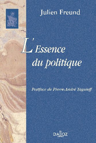 L'ESSENCE DU POLITIQUE - REIMPRESSION DE LA 3E EDITION DE 1986