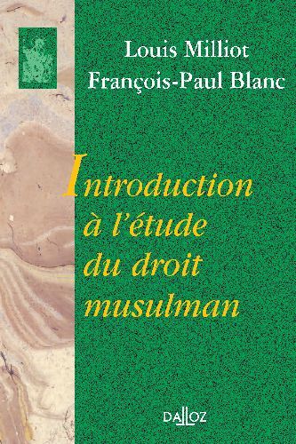INTRODUCTION A L'ETUDE DU DROIT MUSULMAN - REIMPRESSION DE LA 2E EDITION DE 1987