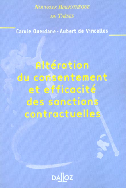 ALTERATION DU CONSENTEMENT ET EFFICACITE DES SANCTIONS CONTRACTUELLES. VOLUME 19
