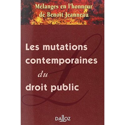 MELANGES EN L'HONNEUR DE BENOIT JEANNEAU - LES MUTATIONS CONTEMPORAINES DU DROIT PUBLIC