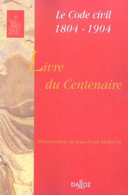 LIVRE DU CENTENAIRE - LE CODE CIVIL 1804-1904