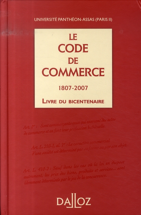 LE CODE DE COMMERCE 1807-2007 - LIVRE DU BICENTENAIRE
