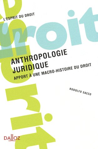 ANTHROPOLOGIE JURIDIQUE - APPORT A UNE MACRO-HISTOIRE DU DROIT
