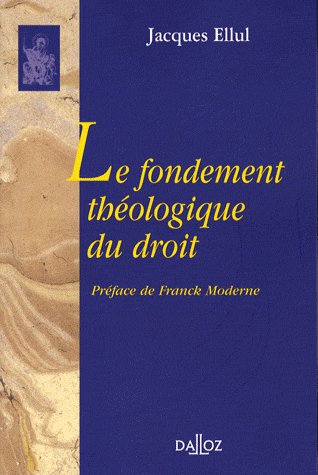 LE FONDEMENT THEOLOGIQUE DU DROIT - REIMPRESSION DE L'EDITION DE 1946