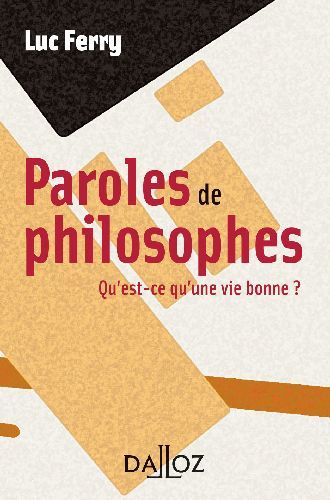 PAROLES DE PHILOSOPHES - QU'EST-CE QU'UNE VIE BONNE ?