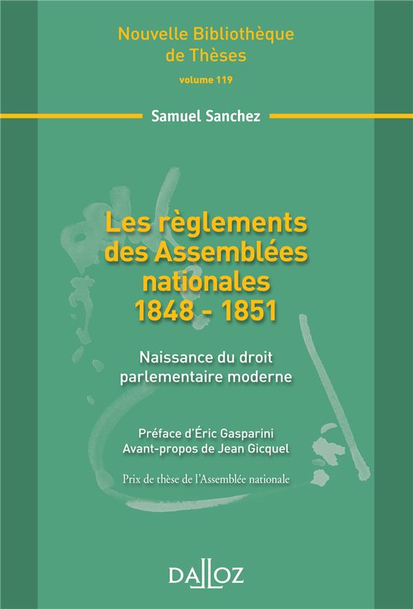 LES REGLEMENTS DES ASSEMBLEES NATIONALES 1848-1851 - VOL 119 NAISSANCE DU DROIT PARLEMENTAIRE