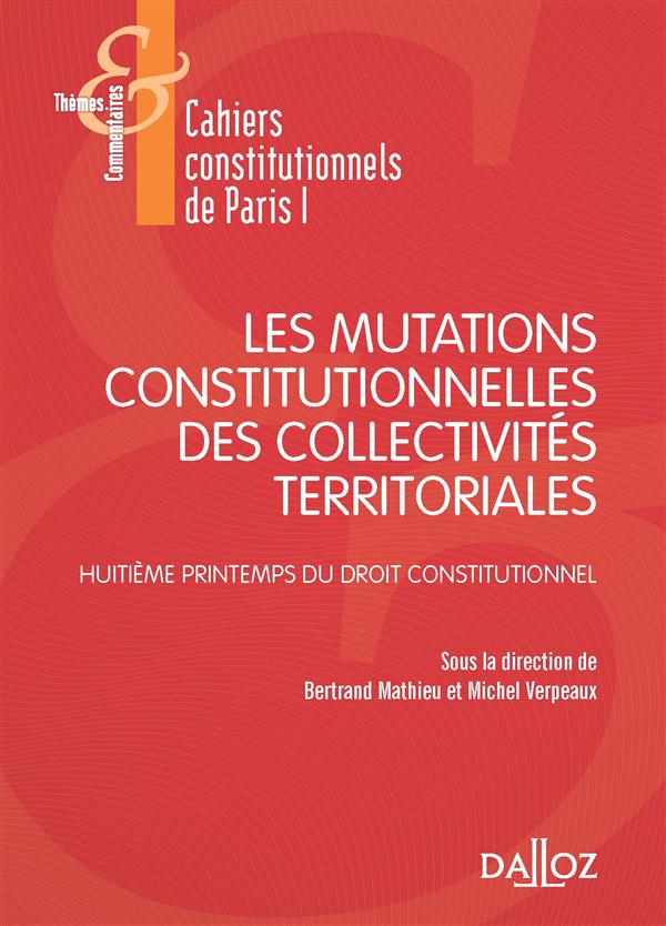 LES MUTATIONS CONSTITUTIONNELLES DES COLLECTIVITES TERRITORIALES - HUITIEME PRINTEMPS DU DROIT CONST