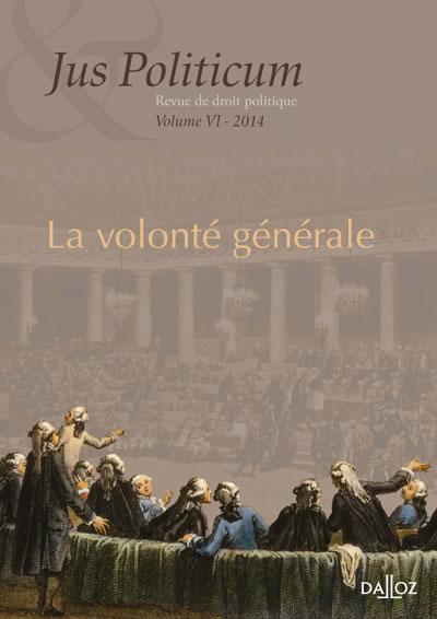 LA VOLONTE GENERALE. JUS POLITICUM VOLUME VI. 2014