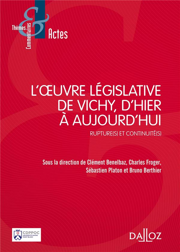 L'OEUVRE LEGISLATIVE DE VICHY, D'HIER A AUJOURD'HUI - RUPTURE(S) ET CONTINUITE(S)