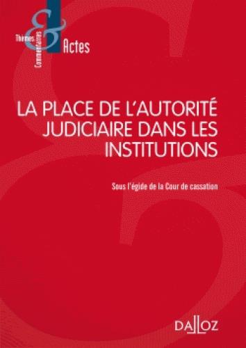 LA PLACE DE L'AUTORITE JUDICIAIRE DANS LES INSTITUTIONS