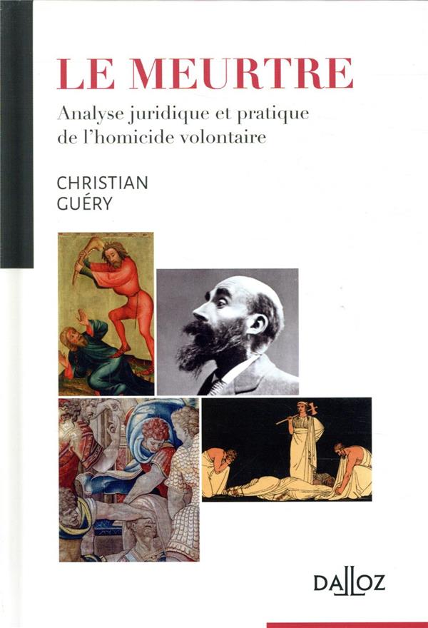 LE MEURTRE - ANALYSE JURIDIQUE ET PRATIQUE DE L'HOMICIDE VOLONTAIRE