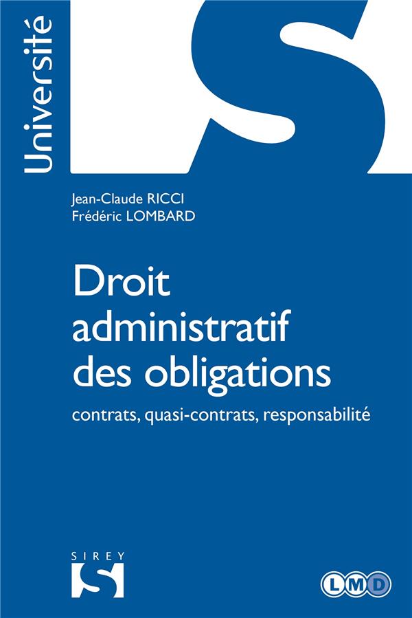 DROIT ADMINISTRATIF DES OBLIGATIONS - CONTRATS, QUASI-CONTRATS, RESPONSABILITE