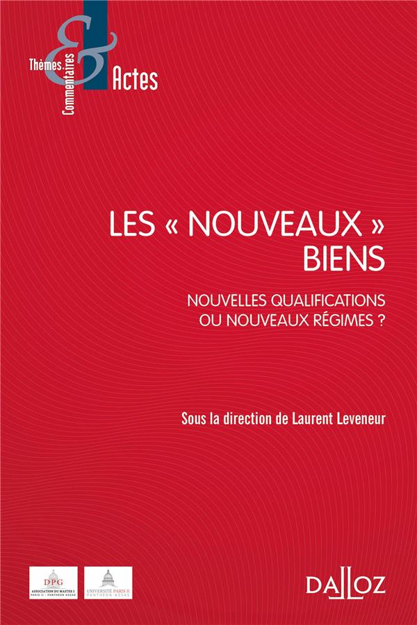 LES NOUVEAUX BIENS - NOUVELLES QUALIFICATIONS OU NOUVEAUX REGIMES ?