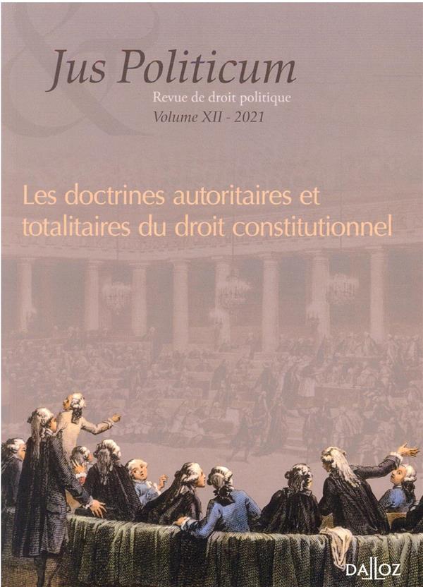 JUS POLITICUM - VOL. XII - DOCTRINES AUTORITAIRES ET TOTALITAIRES DU DROIT CONSTITUTIONNEL