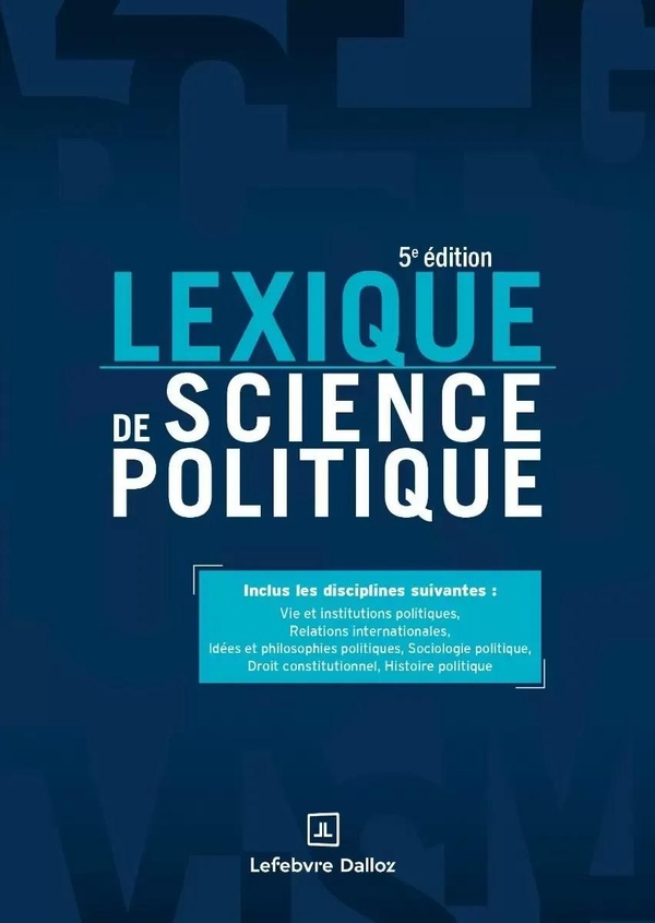 LEXIQUE DE SCIENCE POLITIQUE. 5E ED. - VIE ET INSTITUTIONS POLITIQUES