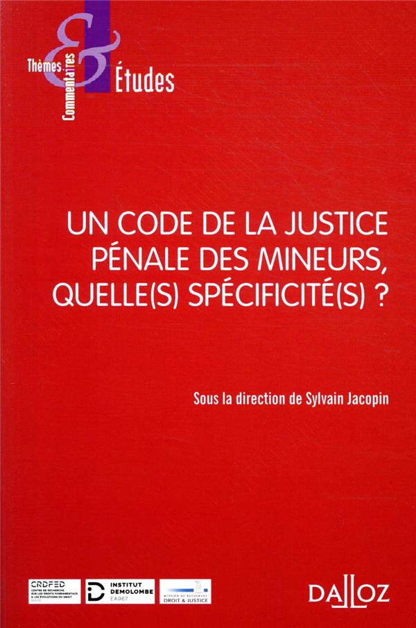 UN CODE DE LA JUSTICE PENALE DES MINEURS, QUELLE(S) SPECIFICITE(S) ?
