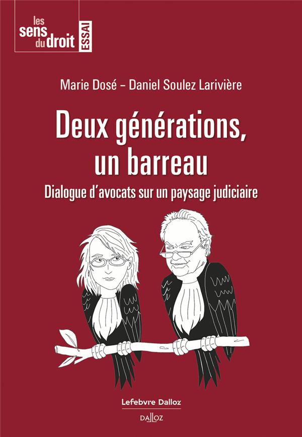DEUX GENERATIONS, UN BARREAU - DIALOGUE D'AVOCATS SUR UN PAYSAGE JUDICIAIRE