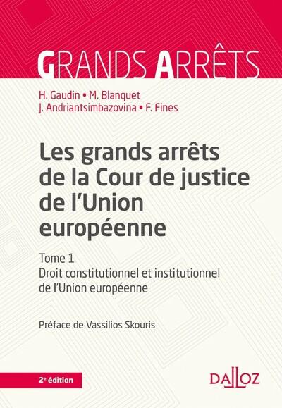 LES GRANDS ARRETS DE LA COUR DE JUSTICE DE L'UE 2E - DROIT CONSTITUTIONNEL ET INSTITUTIONNEL DE L'UE
