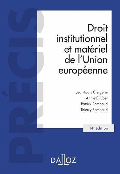 DROIT INSTITUTIONNEL ET MATERIEL DE L'UNION EUROPEENNE. 14E ED.