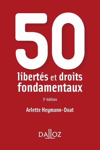50 LIBERTES ET DROITS FONDAMENTAUX. 3E ED.