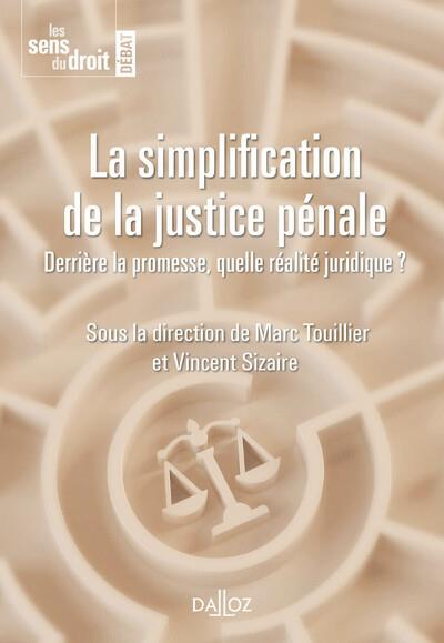 LA SIMPLIFICATION DE LA JUSTICE PENALE - DERRIERE LA PROMESSE, QUELLE REALITE JURIDIQUE ?