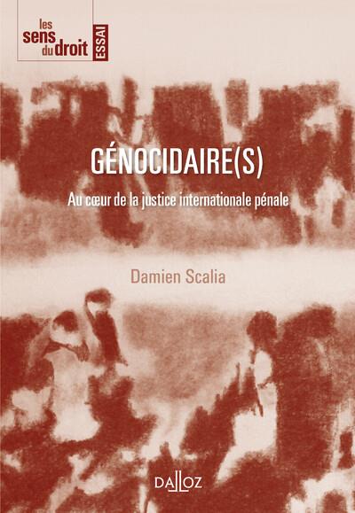 GENOCIDAIRE(S) - AU COEUR DE LA JUSTICE INTERNATIONALE PENALE