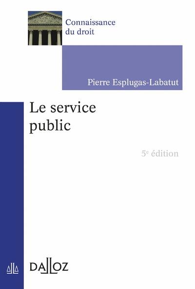LE SERVICE PUBLIC. 5E ED.